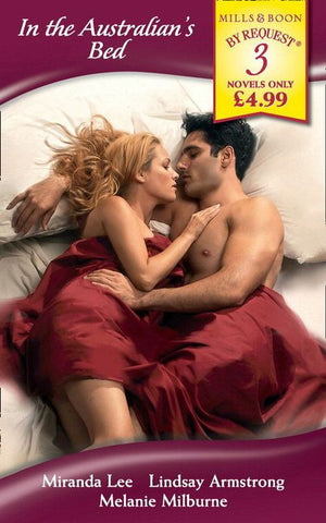 In the Australian&#39;s Bed: The Passion Price / The Australian&#39;s Convenient Bride / The Australian&#39;s Marriage Demand (Mills &amp; Boon By Request): First edition