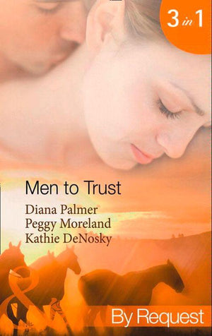 Men to Trust: Boss Man / The Last Good Man in Texas / Lonetree  Ranchers: Brant (Mills &amp; Boon By Request): First edition