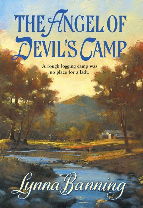 The Angel Of Devil&#39;s Camp (Mills &amp; Boon Historical): First edition