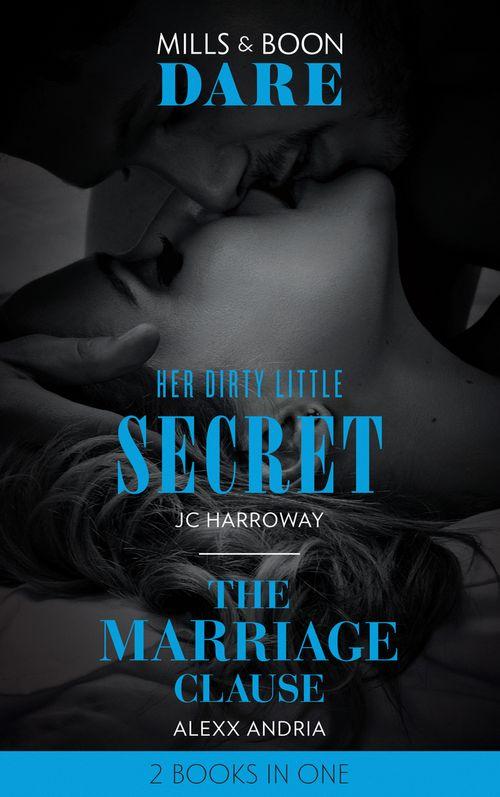 Her Dirty Little Secret / The Marriage Clause: Her Dirty Little Secret / The Marriage Clause (Dirty Sexy Rich) (Mills &amp; Boon Dare)