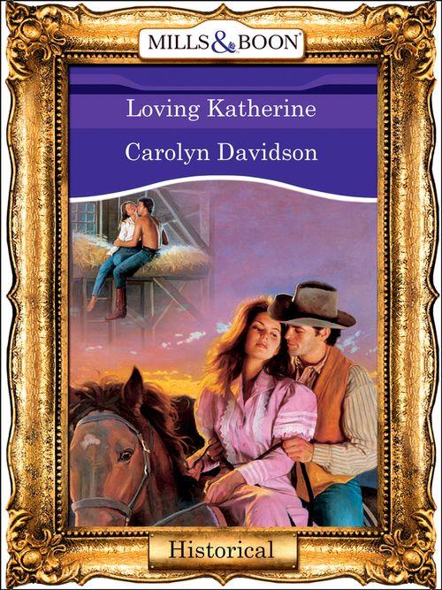 Loving Katherine (Mills &amp; Boon Vintage 90s Modern): First edition