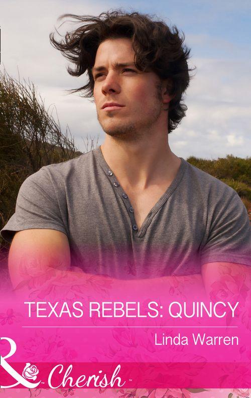 Texas Rebels - Texas Rebels: Quincy (Mills &amp; Boon Cherish) (Texas Rebels, Book 3)