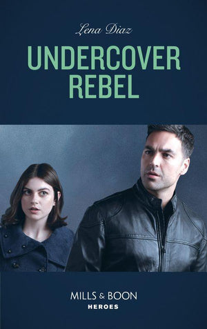 The Mighty McKenzies - Undercover Rebel (Mills &amp; Boon Heroes) (The Mighty McKenzies, Book 4)