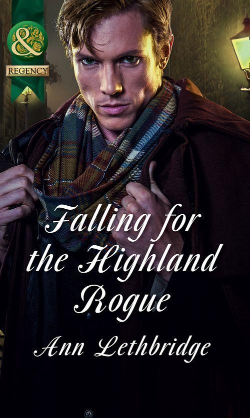 The Gilvrys of Dunross - Falling For The Highland Rogue (Mills &amp; Boon Historical) (The Gilvrys of Dunross): First edition