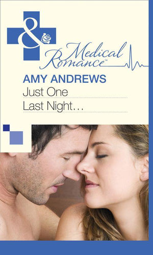 Just One Last Night... (Mills &amp; Boon Medical): First edition
