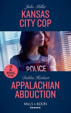 Kansas City Cop: Kansas City Cop (The Precinct) / Appalachian Abduction (Mills &amp; Boon Heroes)