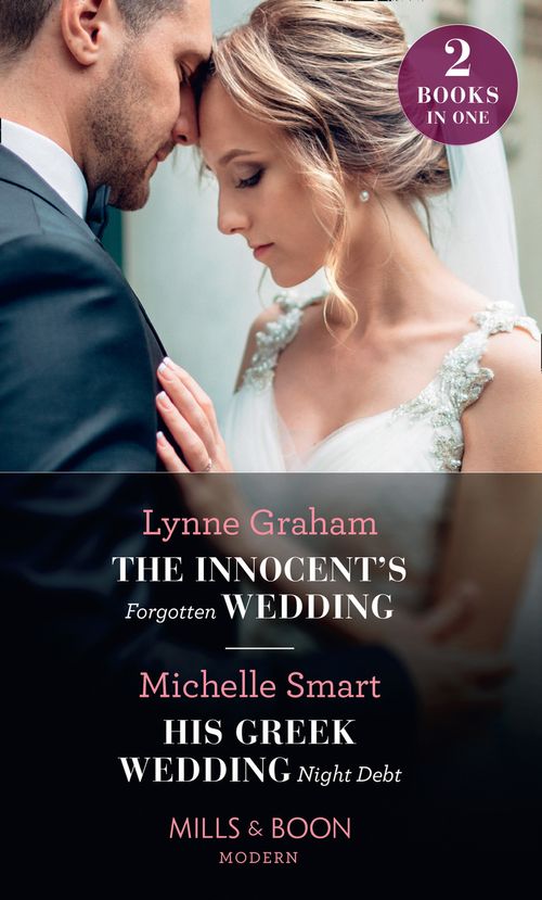 The Innocent&#39;s Forgotten Wedding / His Greek Wedding Night Debt: The Innocent&#39;s Forgotten Wedding / His Greek Wedding Night Debt (Mills &amp; Boon Modern)
