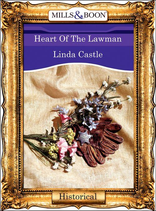 Heart Of The Lawman (Mills &amp; Boon Vintage 90s Modern): First edition