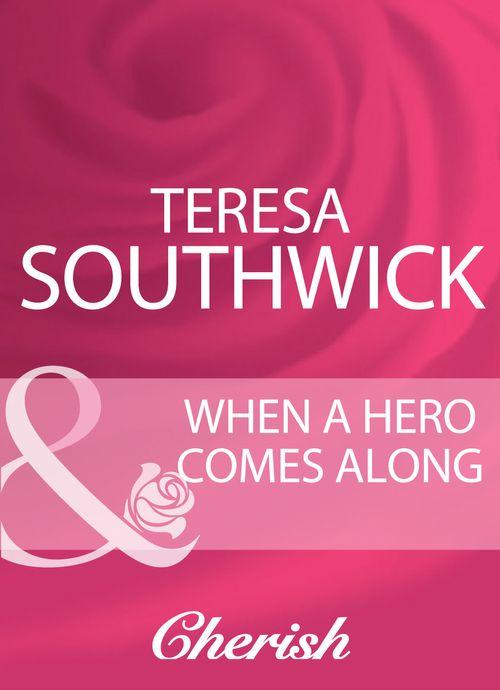 When A Hero Comes Along (Mills &amp; Boon Cherish): First edition