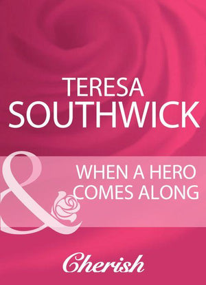 When A Hero Comes Along (Mills &amp; Boon Cherish): First edition