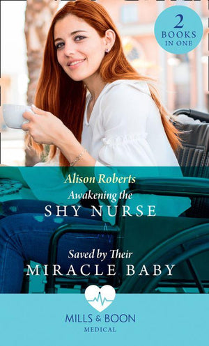 Awakening The Shy Nurse / Saved By Their Miracle Baby: Awakening the Shy Nurse (Medics, Sisters, Brides) / Saved by Their Miracle Baby (Medics, Sisters, Brides) (Mills &amp; Boon Medical)