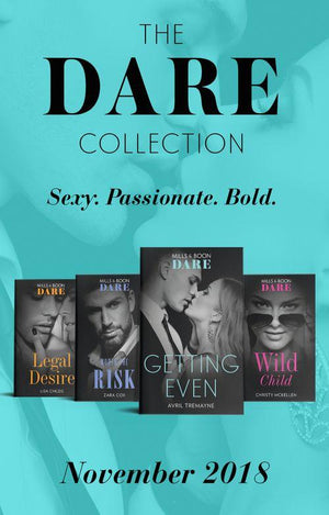 The Dare Collection November 2018: Worth the Risk (The Mortimers: Wealthy &amp; Wicked) / Legal Desire / Wild Child / Getting Even