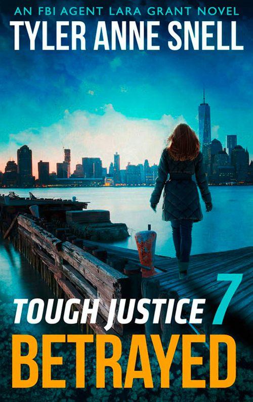 Tough Justice - Tough Justice: Betrayed (Part 7 Of 8) (Tough Justice, Book 7)