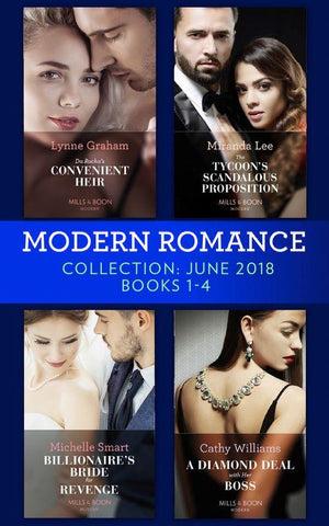 Modern Romance Collection: June 2018 Books 1 – 4: Da Rocha&#39;s Convenient Heir / The Tycoon&#39;s Scandalous Proposition (Marrying a Tycoon) / Billionaire&#39;s Bride for Revenge / A Diamond Deal with Her Boss