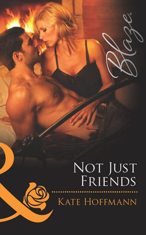The Wrong Bed - Not Just Friends (Mills &amp; Boon Blaze) (The Wrong Bed, Book 51): First edition