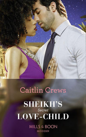 Bound to the Desert King - Sheikh&#39;s Secret Love-Child (Mills &amp; Boon Modern) (Bound to the Desert King, Book 4)