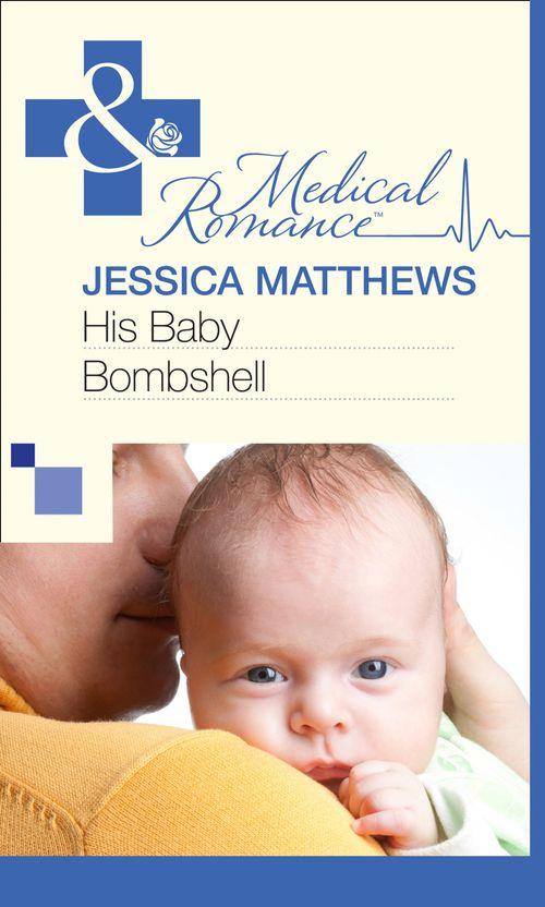 His Baby Bombshell (Mills &amp; Boon Medical): First edition