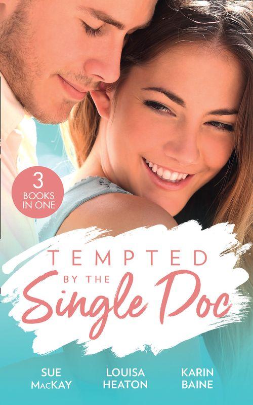 Tempted By The Single Doc: Breaking All Their Rules / One Life-Changing Night / The Doctor&#39;s Forbidden Fling
