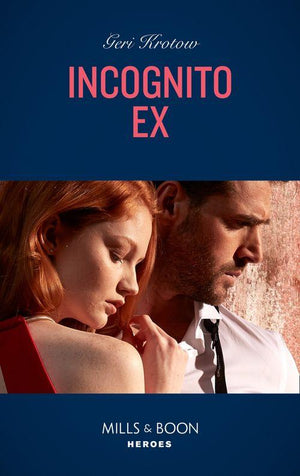Silver Valley P.D. - Incognito Ex (Mills &amp; Boon Heroes) (Silver Valley P.D., Book 8)