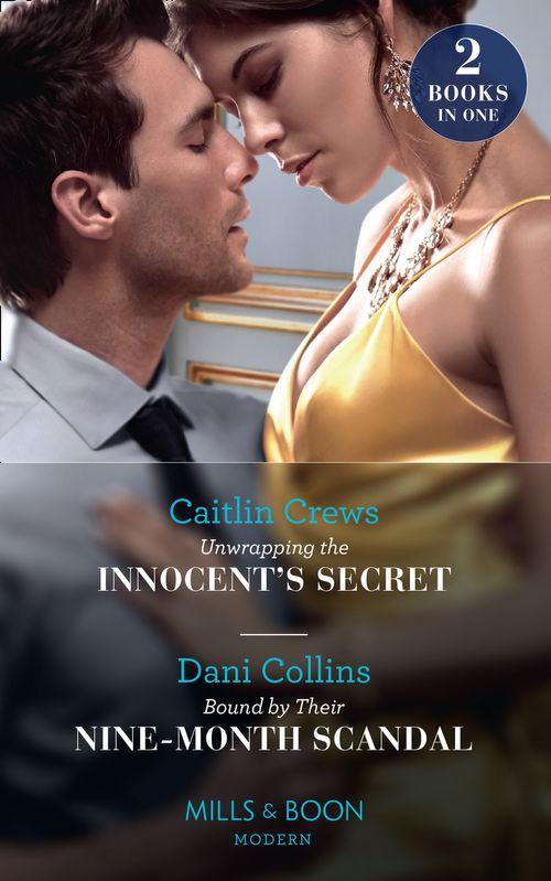 Unwrapping The Innocent&#39;s Secret / Bound By Their Nine-Month Scandal: Unwrapping the Innocent&#39;s Secret / Bound by Their Nine-Month Scandal (Mills &amp; Boon Modern)