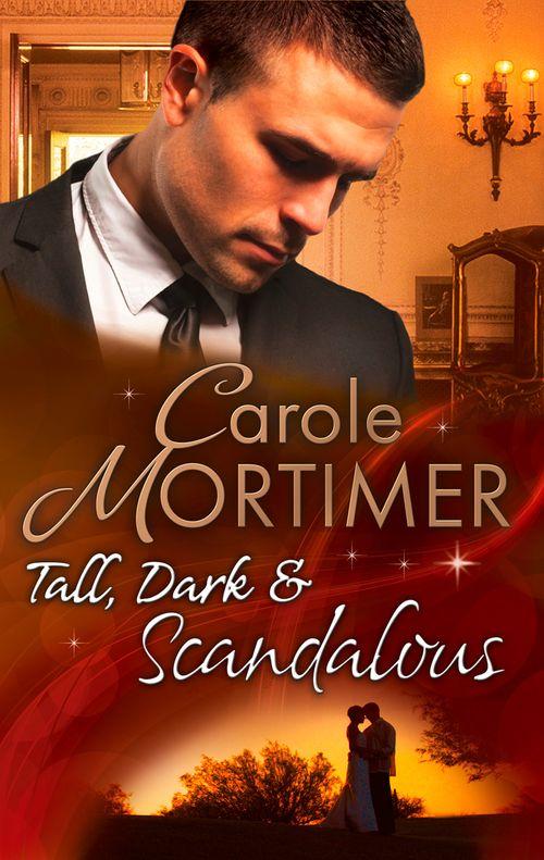 Tall, Dark &amp; Scandalous: Jordan St Claire: Dark and Dangerous (The Scandalous St. Claires) / The Reluctant Duke (The Scandalous St. Claires) / Taming the Last St Claire (The Scandalous St. Claires): First edition