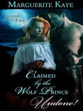 Claimed By The Wolf Prince (Mills & Boon Historical Undone) (Legend of the Faol, Book 1): First edition (9781408935927)