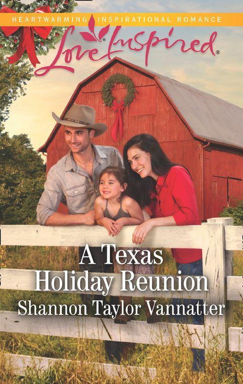 Texas Cowboys - A Texas Holiday Reunion (Mills &amp; Boon Love Inspired) (Texas Cowboys, Book 3)