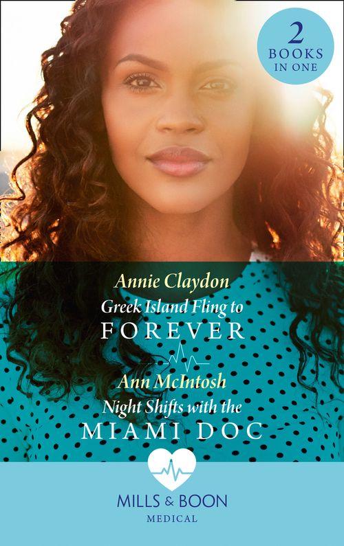 Greek Island Fling To Forever / Night Shifts With The Miami Doc: Greek Island Fling to Forever / Night Shifts with the Miami Doc (9780263297546)