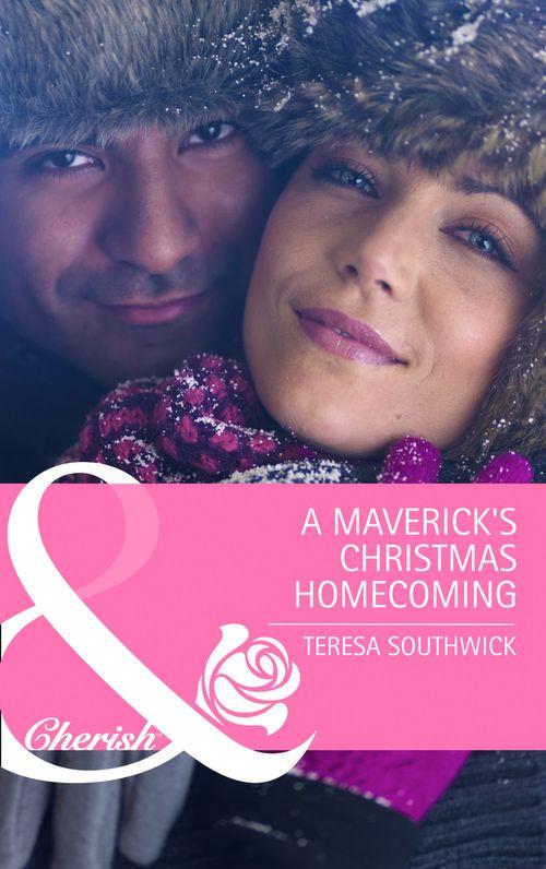 Montana Mavericks: Back in the Saddle - The Maverick&#39;s Christmas Homecoming (Mills &amp; Boon Cherish) (Montana Mavericks: Back in the Saddle, Book 6): First edition