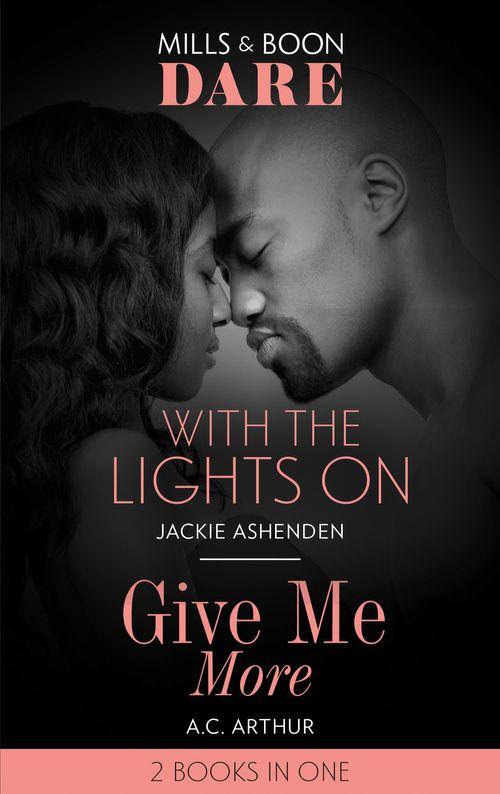 With The Lights On / Give Me More: With the Lights On / Give Me More (Mills &amp; Boon Dare)