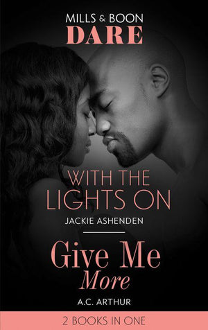 With The Lights On / Give Me More: With the Lights On / Give Me More (Mills &amp; Boon Dare)