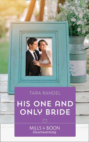The Business of Weddings - His One And Only Bride (Mills &amp; Boon Heartwarming) (The Business of Weddings, Book 6)