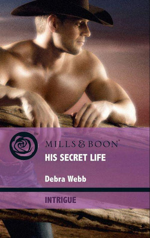 Colby Agency: Elite Reconnaissance Division - His Secret Life (Mills &amp; Boon Intrigue) (Colby Agency: Elite Reconnaissance Division, Book 3): First edition