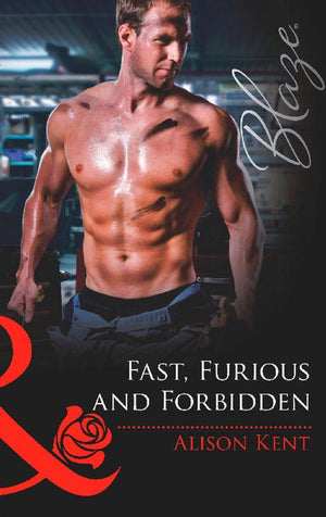Fast, Furious and Forbidden (Mills &amp; Boon Blaze): First edition