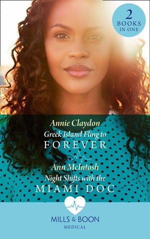 Greek Island Fling To Forever / Night Shifts With The Miami Doc: Greek Island Fling to Forever / Night Shifts with the Miami Doc (Mills & Boon Medical) (9780008915308)