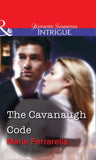 The Cavanaugh Code (Mills & Boon Intrigue): First edition (9781472057761)
