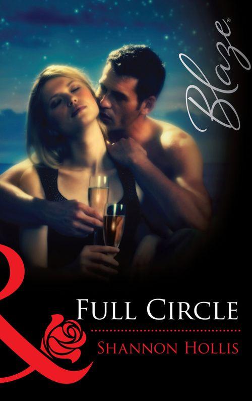 Full Circle (Mills &amp; Boon Blaze): First edition
