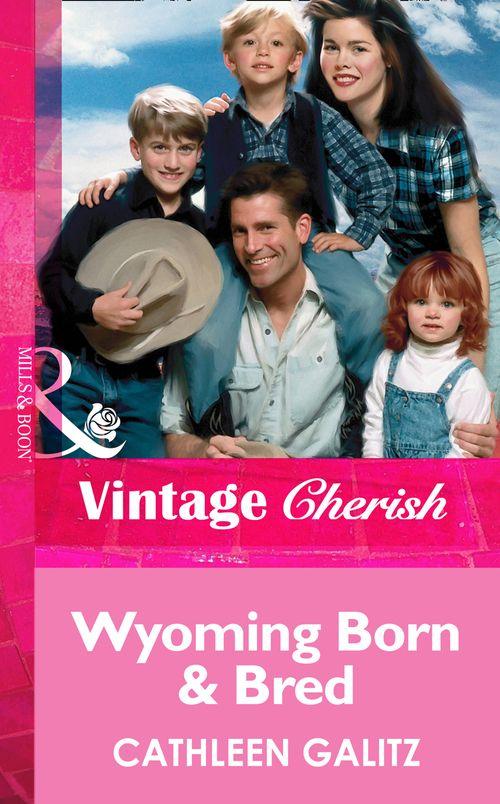 Wyoming Born and Bred (Mills &amp; Boon Vintage Cherish): First edition