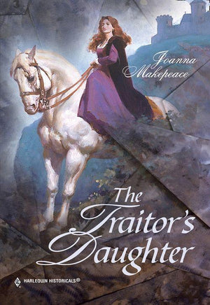 The Traitor&#39;s Daughter (Mills &amp; Boon Historical): First edition