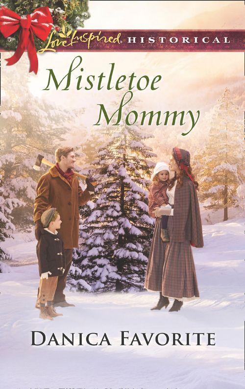 Mistletoe Mommy (Mills &amp; Boon Love Inspired Historical)