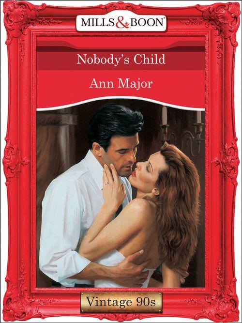 Nobody&#39;s Child (Mills &amp; Boon Vintage Desire): First edition