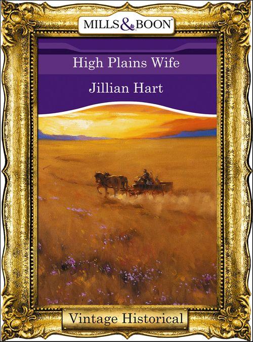 High Plains Wife (Mills &amp; Boon Historical): First edition