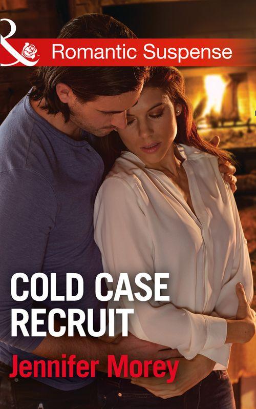 Cold Case Detectives - Cold Case Recruit (Mills &amp; Boon Romantic Suspense) (Cold Case Detectives, Book 3)