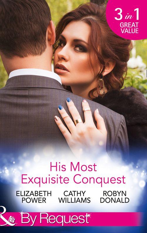 His Most Exquisite Conquest: A Delicious Deception / The Girl He&#39;d Overlooked / Stepping out of the Shadows (Mills &amp; Boon By Request)