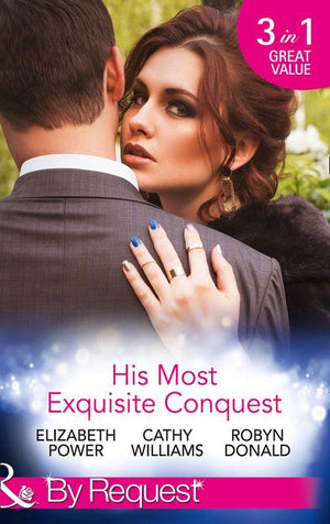 His Most Exquisite Conquest: A Delicious Deception / The Girl He&#39;d Overlooked / Stepping out of the Shadows (Mills &amp; Boon By Request)