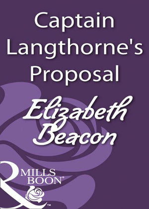 Captain Langthorne&#39;s Proposal (Mills &amp; Boon Historical): First edition
