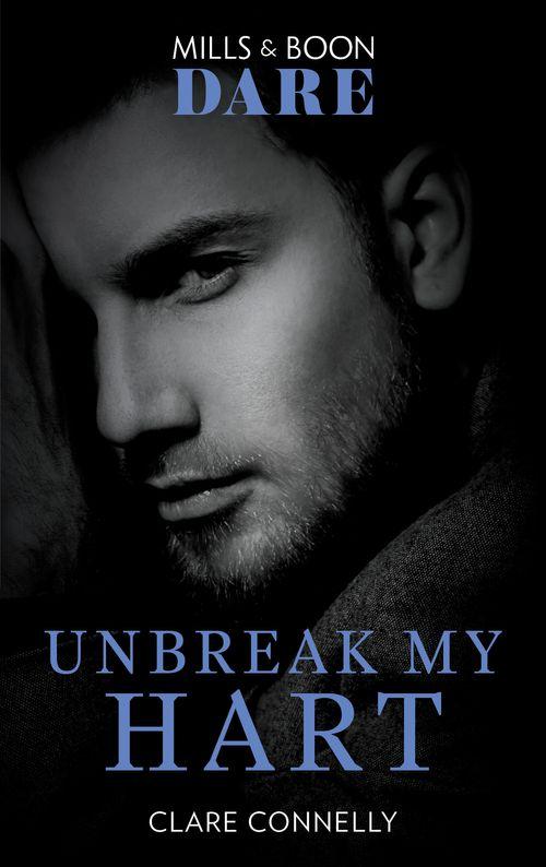 The Notorious Harts - Unbreak My Hart (Mills &amp; Boon Dare) (The Notorious Harts, Book 4)