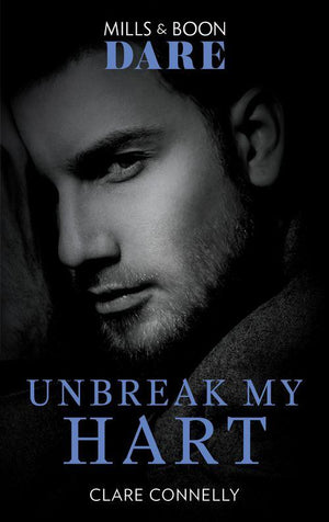 The Notorious Harts - Unbreak My Hart (Mills &amp; Boon Dare) (The Notorious Harts, Book 4)