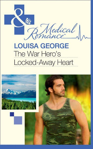 The War Hero&#39;s Locked-Away Heart (Mills &amp; Boon Medical): First edition