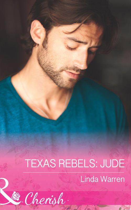 Texas Rebels - Texas Rebels: Jude (Mills &amp; Boon Cherish) (Texas Rebels, Book 4)